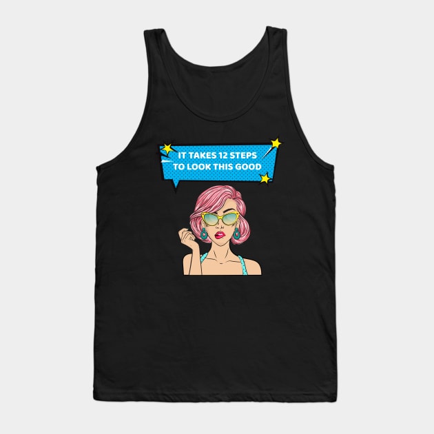 It Takes 12 Steps To Look This Good Alcoholic Recovery Tank Top by RecoveryTees